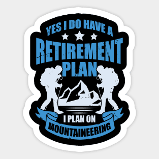 Retirement Plan Mountaineering Mountaineer Gift Sticker